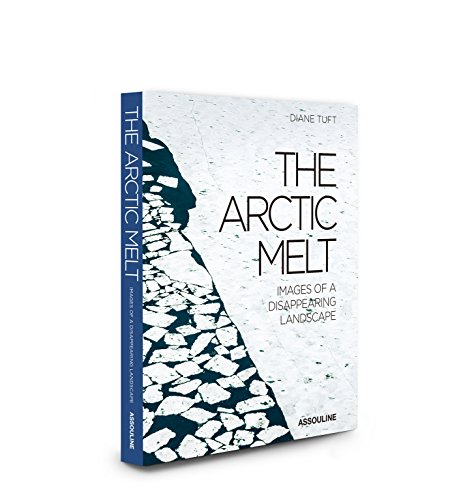 9781614285861: The Arctic Melt: Images of a Disappearing Landscape (Trade)
