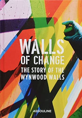 Imagen de archivo de Walls of Change: The Story of the Wynwood Walls: The Story of the Wynwood Walls a la venta por Griffin Books