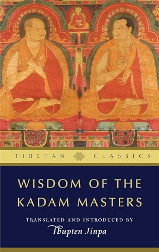 Beispielbild fr Wisdom of the Kadam Masters (Tibetan Classics) zum Verkauf von WorldofBooks