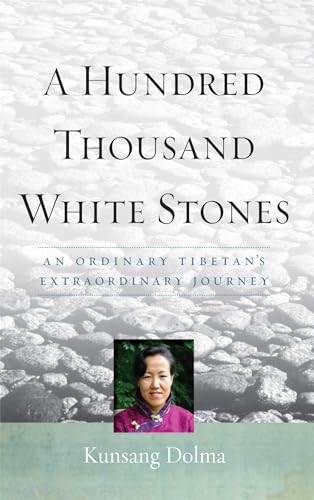 Stock image for A Hundred Thousand White Stones : An Ordinary Tibetan's Extraordinary Journey for sale by Better World Books: West