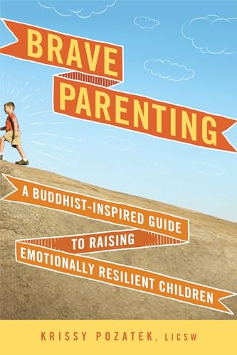 Stock image for Brave Parenting: A Buddhist-Inspired Guide to Raising Emotionally Resilient Children for sale by ZBK Books