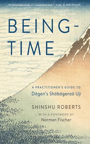 9781614291138: Being-Time: A Practitioner's Guide to Dogen's Shobogenzo Uji