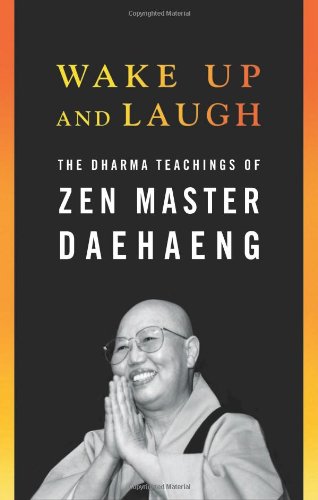 Beispielbild fr Wake up and Laugh : The Dharma Teaching of Zen Master Daehaeng zum Verkauf von Better World Books: West