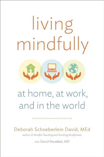 Imagen de archivo de Living Mindfully: At Home, at Work, and in the World a la venta por Gulf Coast Books