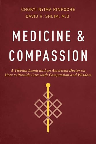 Beispielbild fr Medicine and Compassion: A Tibetan Lama and an American Doctor on How to Provide Care with Compassion and Wisdom zum Verkauf von BooksRun