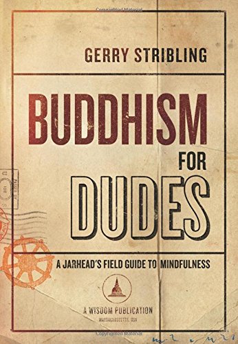 Beispielbild fr Buddhism for Dudes : A Jarhead's Field Guide to Mindfulness zum Verkauf von Better World Books