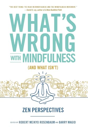 Imagen de archivo de What's Wrong with Mindfulness (And What Isn't): Zen Perspectives a la venta por More Than Words