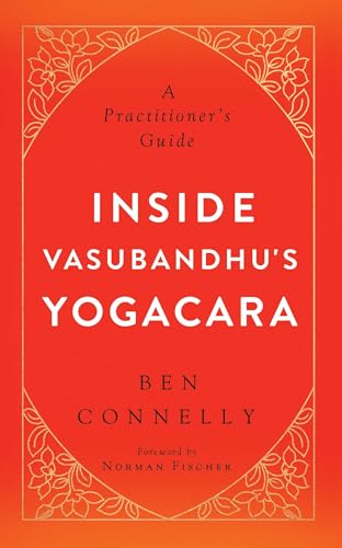 Beispielbild fr Inside Vasubandhu's Yogacara: A Practitioner's Guide zum Verkauf von Monster Bookshop