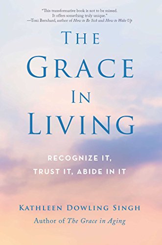 9781614292852: The Grace in Living: Recognize it, Trust it, Abide in it
