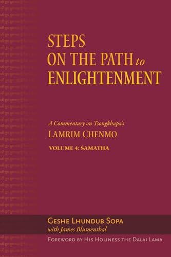 Stock image for Steps on the Path to Enlightenment: A Commentary on Tsongkhapas Lamrim Chenmo, Volume 4: Samatha (4) for sale by Book Outpost