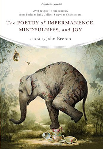 Imagen de archivo de The Poetry of Impermanence, Mindfulness, and Joy a la venta por Lakeside Books