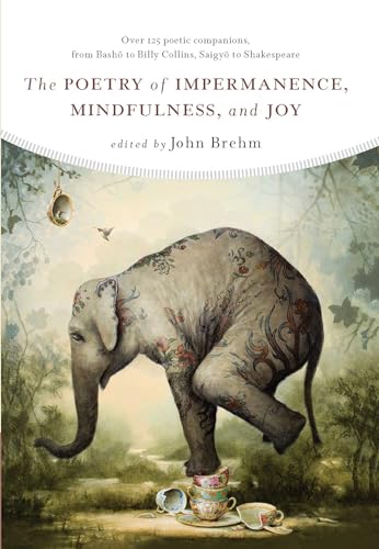 9781614293316: The Poetry of Impermanence, Mindfulness, and Joy