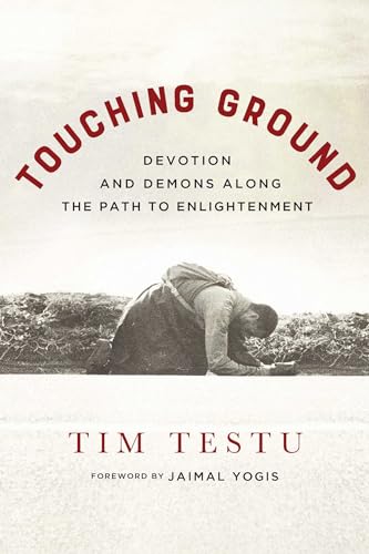 Imagen de archivo de Touching Ground: Devotion and Demons Along the Path to Enlightenment a la venta por Revaluation Books