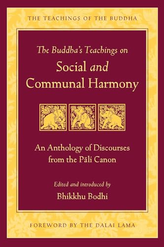 Stock image for The Buddhas Teachings on Social and Communal Harmony: An Anthology of Discourses from the Pali Canon (The Teachings of the Buddha) for sale by gwdetroit