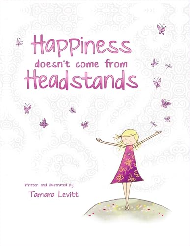 Stock image for Happiness Doesn't Come from Headstands for sale by Goldstone Books