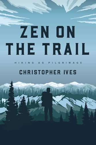 Beispielbild fr Zen on the Trail : Hiking As Pilgrimage zum Verkauf von Better World Books