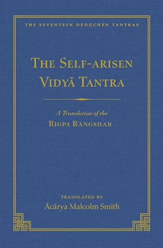 Stock image for The Self-arisen Vidya Tantra / the Self-liberated Vidya Tantra: A Translation of the Rigpa Rang Shar and a Translation of the Rigpa Rangdrol for sale by Revaluation Books