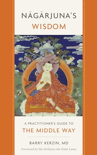 9781614294993: Nagarjuna's Wisdom: A Practitioner's Guide to the Middle Way: Volume 1