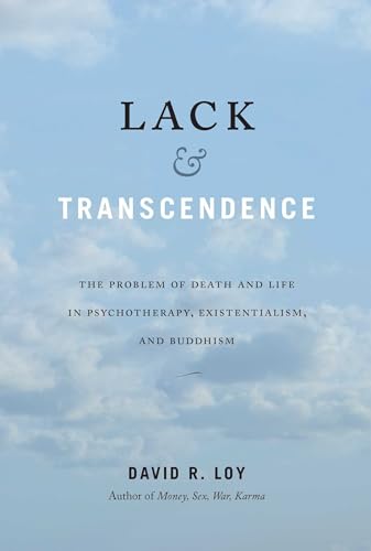 Beispielbild fr Lack and Transcendence: The Problem of Death and Life in Psychotherapy, Existentialism, and Buddhism zum Verkauf von Monster Bookshop