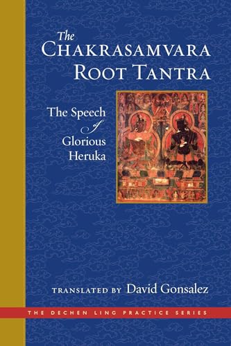 Stock image for The Chakrasamvara Root Tantra: The Speech of Glorious Heruka (The Dechen Ling Practice Series) for sale by Book Outpost