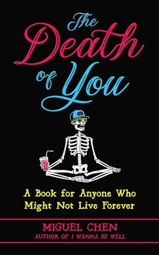 Beispielbild fr The Death of You: A Book for Anyone Who Might Not Live Forever zum Verkauf von BooksRun