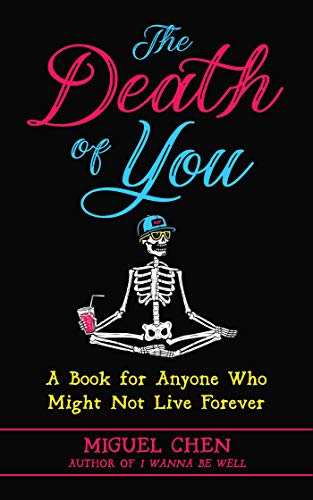 Imagen de archivo de The Death of You: A Book for Anyone Who Might Not Live Forever a la venta por BooksRun