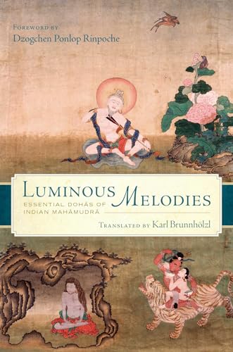 Beispielbild fr Luminous Melodies: Essential Dohas of Indian Mahamudra zum Verkauf von Raritan River Books