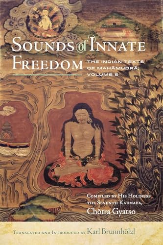 Stock image for Sounds of Innate Freedom: The Indian Texts of Mahamudra, Volume 5 for sale by Smith Family Bookstore Downtown