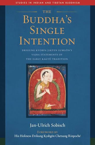 9781614296393: The Buddha's Single Intention: Drigung Kyobpa Jikten Sumgn's Vajra Statements of the Early Kagy Tradition: The Vajra Statements of Drigung Kyobpa Jikten Sumgn