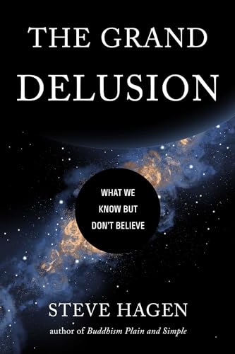 Stock image for The Grand Delusion: What We Know But Don't Believe for sale by Book Outpost