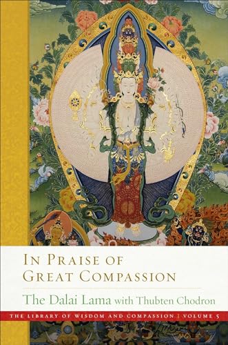 Beispielbild fr In Praise of Great Compassion (5) (The Library of Wisdom and Compassion) zum Verkauf von Book Outpost