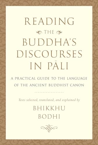 Beispielbild fr Reading the Buddha's Discourses in Pali: A Practical Guide to the Language of the Ancient Buddhist Canon zum Verkauf von Monster Bookshop