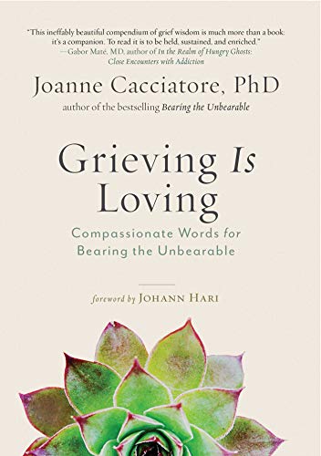 9781614297017: Grieving Is Loving: Compassionate Words for Bearing the Unbearable