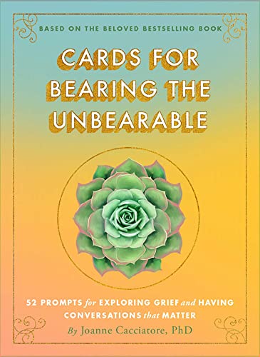 Stock image for Cards for Bearing the Unbearable: 52 Prompts for Exploring Grief and Having Conversations That Matter for sale by Book Outpost