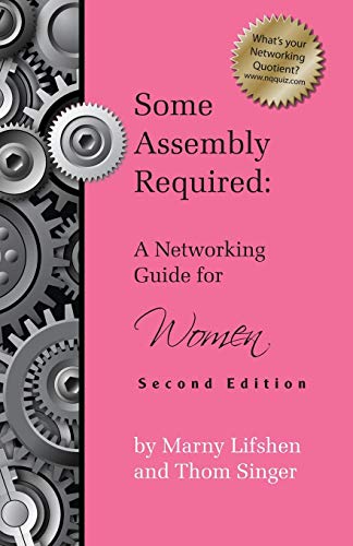 Beispielbild fr Some Assembly Required : Second Edition:a Networking Guide for Women zum Verkauf von Better World Books