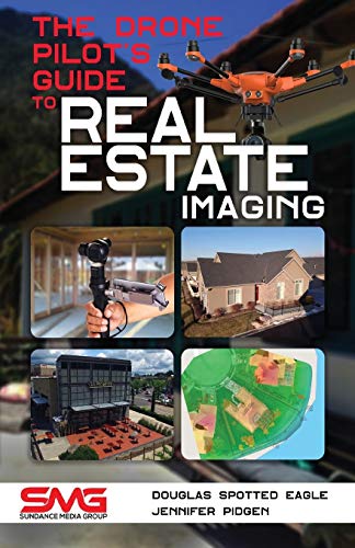9781614310709: The Drone Pilot's Guide to Real Estate Imaging: Using Drones for Real Estate Photography and Video
