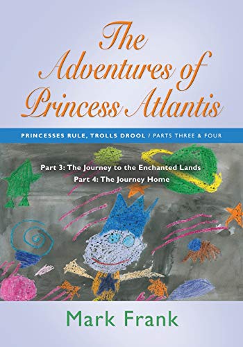 Stock image for The Adventures of Princess Atlantis: Parts 3 and 4: Parts 3 and 4 - The Journey to the Enchanted Lands for sale by Chiron Media