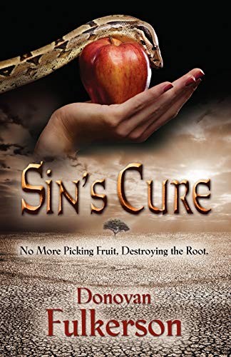 9781614345220: SIN'S CURE: No More Picking Fruit, Destroying the Root