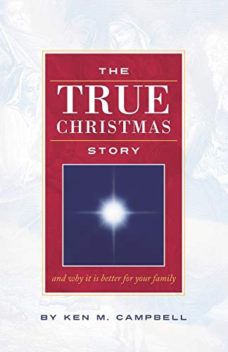 Imagen de archivo de THE TRUE CHRISTMAS STORY And Why It Is Better For Your Family a la venta por PBShop.store US