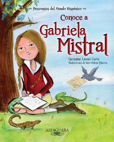 Imagen de archivo de Conoce a Gabriela Mistral / Get to know Gabriela Mistral (Personajes Del Mundo Hispanico / Important Figures of the Hispanic World) (Spanish Edition) . Figures of the Hispanic World (Spanish)) a la venta por HPB-Ruby