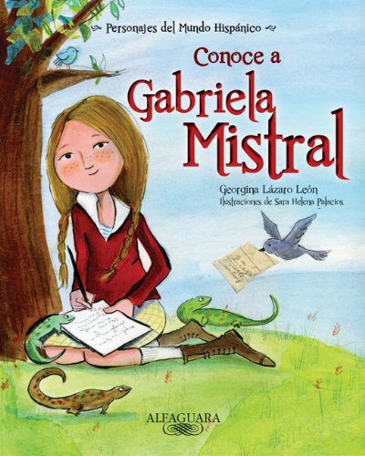 Stock image for Conoce a Gabriela Mistral / Get to know Gabriela Mistral (Personajes Del Mundo Hispanico / Important Figures of the Hispanic World) (Spanish Edition) . Figures of the Hispanic World (Spanish)) for sale by SecondSale