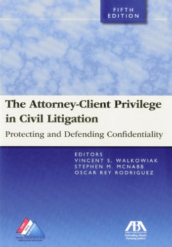 Imagen de archivo de The Attorney-Client Privilege in Civil Litigation: Practicing and Defending Confidentiality a la venta por HPB-Red