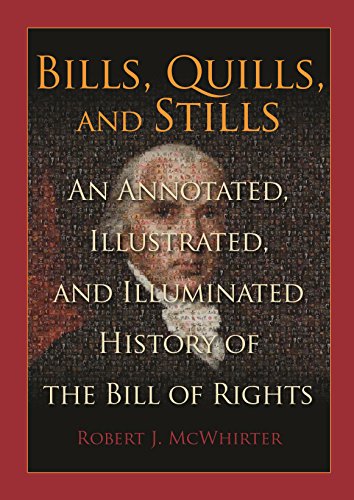 Beispielbild fr Bills, Quills and Stills: An Annotated, Illustrated, and Illuminated History of the Bill of Rights zum Verkauf von Learnearly Books