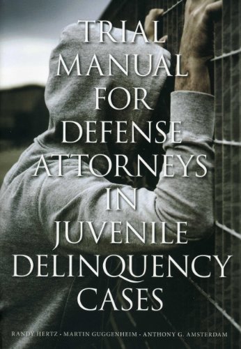 Trial Manual for Defense Attorneys in Juvenile Delinquency Cases (9781614388531) by Amsterdam, Anthony G.; Guggenheim, Martin; Hertz, Randy