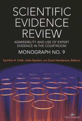 Scientific Evidence Review: Admissibility and the Use of Expert Evidence in the Courtroom, Monograph No. 9 (9781614389972) by Cwik, Cynthia H.; Epstein, Jules; Henderson, Carol