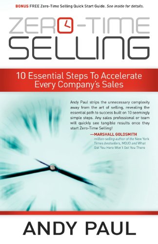 Imagen de archivo de Zero-Time Selling: 10 Essential Steps to Accelerate Every Company's Sales a la venta por ThriftBooks-Dallas