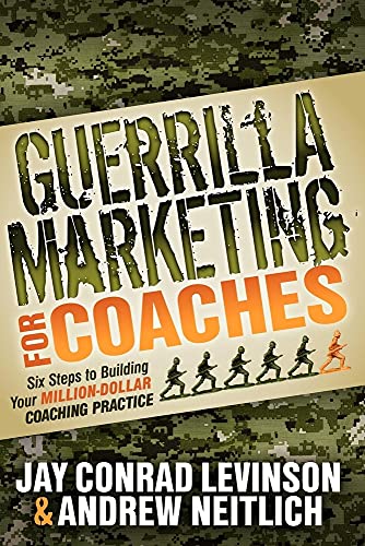 Beispielbild fr Guerrilla Marketing for Coaches: Six Steps to Building Your Million-Dollar Coaching Practice zum Verkauf von WorldofBooks