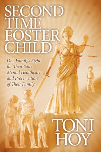 Beispielbild fr Second Time Foster Child : How One Family Adopted a Fight Against the State for their Son's Mental Healthcare while Preserving their Family zum Verkauf von Better World Books