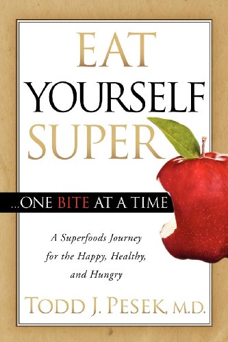 Stock image for Eat Yourself Super One Bite at a Time: A Superfoods Journey for the Happy, Healthy, and Hungry for sale by SecondSale