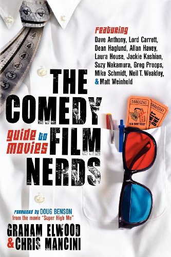 Stock image for The Comedy Film Nerds Guide to Movies: Featuring Dave Anthony, Lord Carrett, Dean Haglund, Allan Havey, Laura House, Jackie Kashian, Suzy Nakamura, . Schmidt, Neil T. Weakley, and Matt Weinhold for sale by Wonder Book